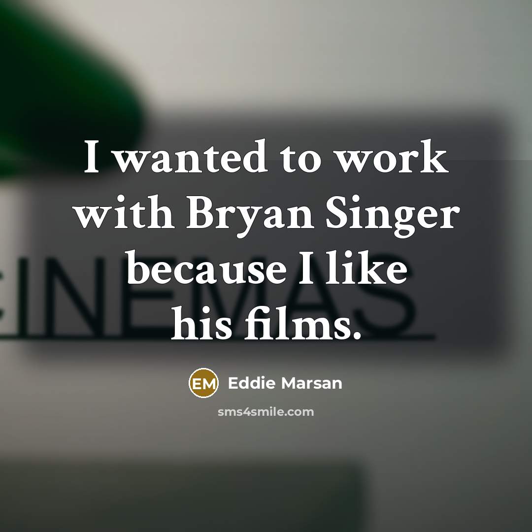 “I wanted to work with Bryan Singer because I like his films.” quote by Eddie Marsan