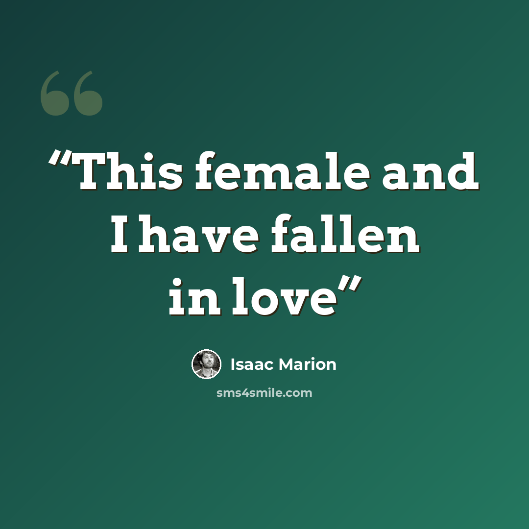 “This female and I have fallen in love” quote by Isaac Marion