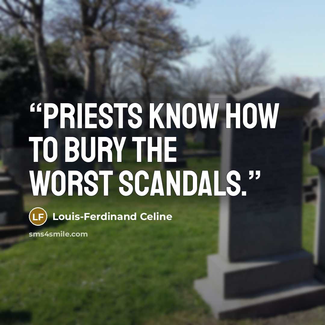 “Priests know how to bury the worst scandals.” quote by Louis-Ferdinand Céline