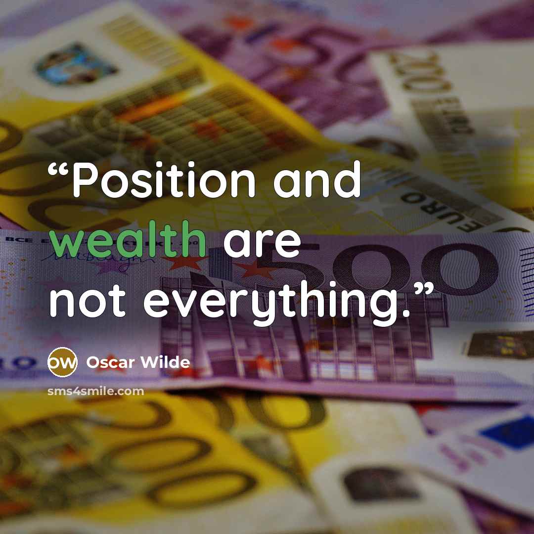 “Position and wealth are not everything.” quote by Oscar Wilde