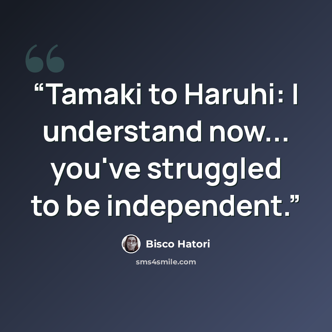 “Tamaki to Haruhi: I understand now... you've struggled to be independent.” quote by Bisco Hatori