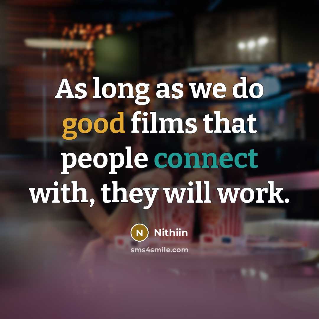 “As long as we do good films that people connect with, they will work.” quote by Nithiin