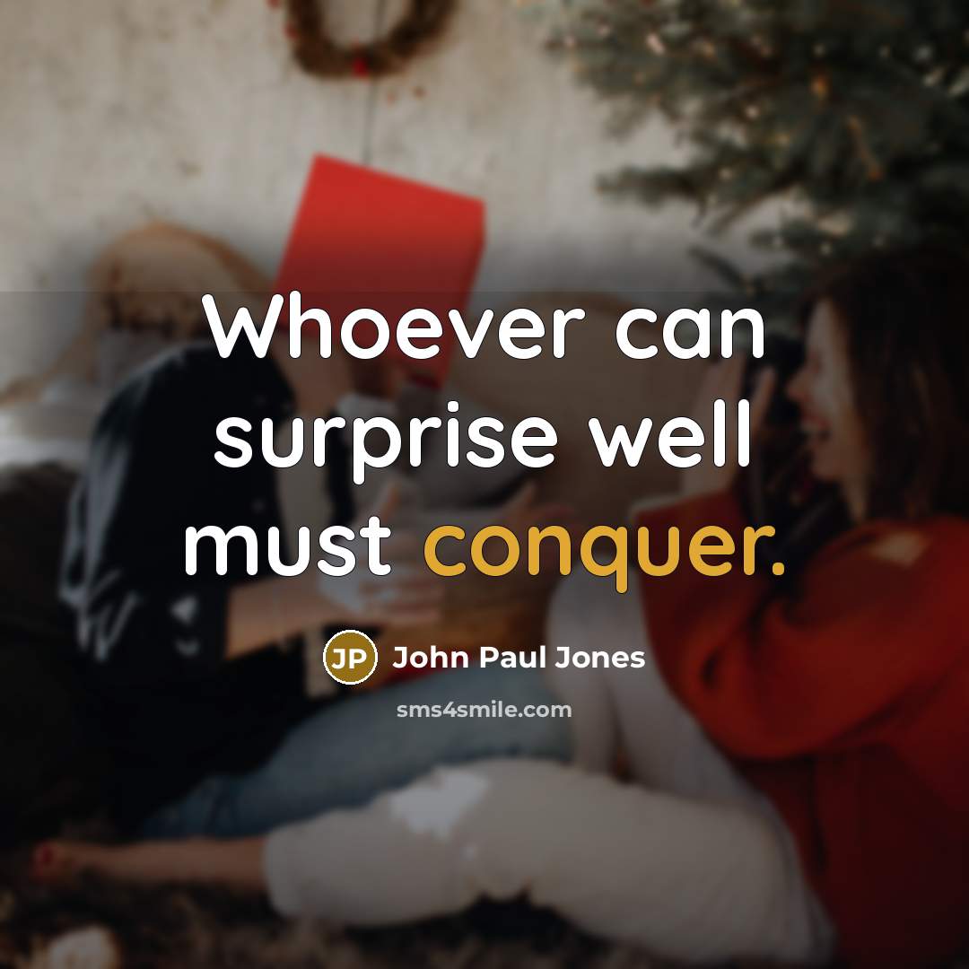 “Whoever can surprise well must conquer.” quote by John Paul Jones