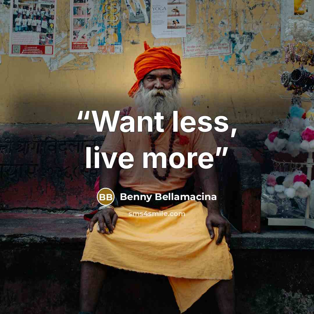 “Want less, live more” quote by Benny Bellamacina