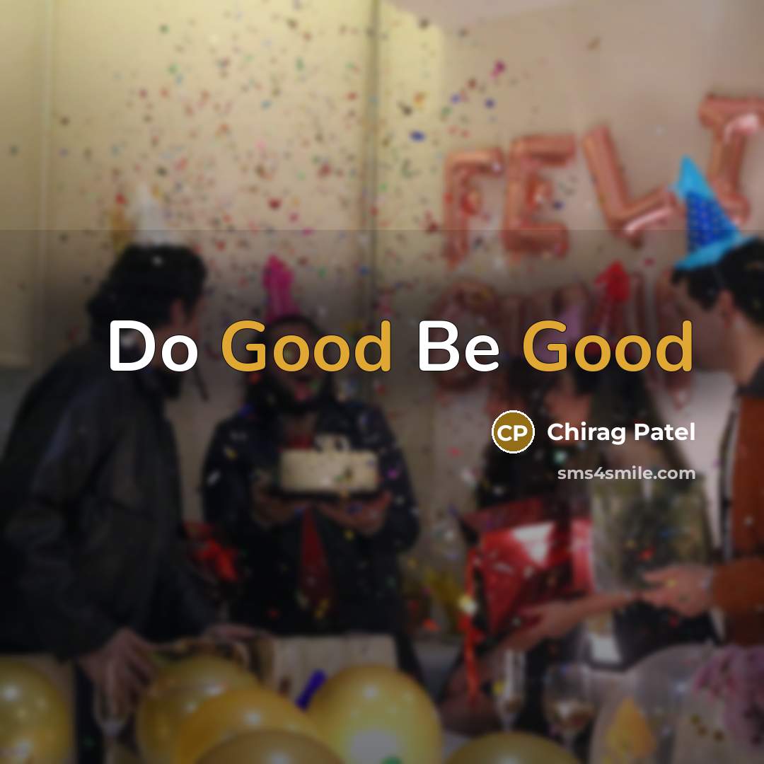 “Do Good Be Good” quote by Chirag Patel