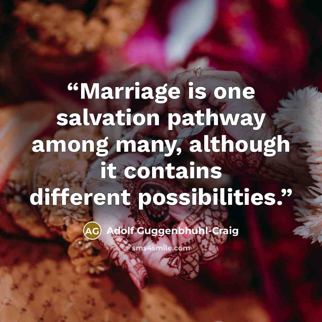“Marriage is one salvation pathway among many, although it contains different possibilities.” quote by Adolf Guggenbhuhl-Craig
