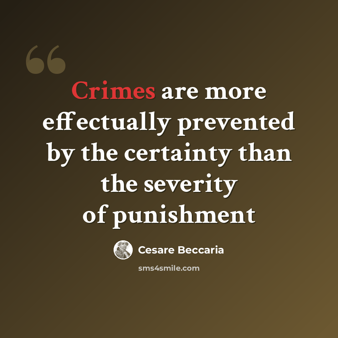 “Crimes are more effectually prevented by the certainty than the severity of punishment” quote by Cesare Beccaria