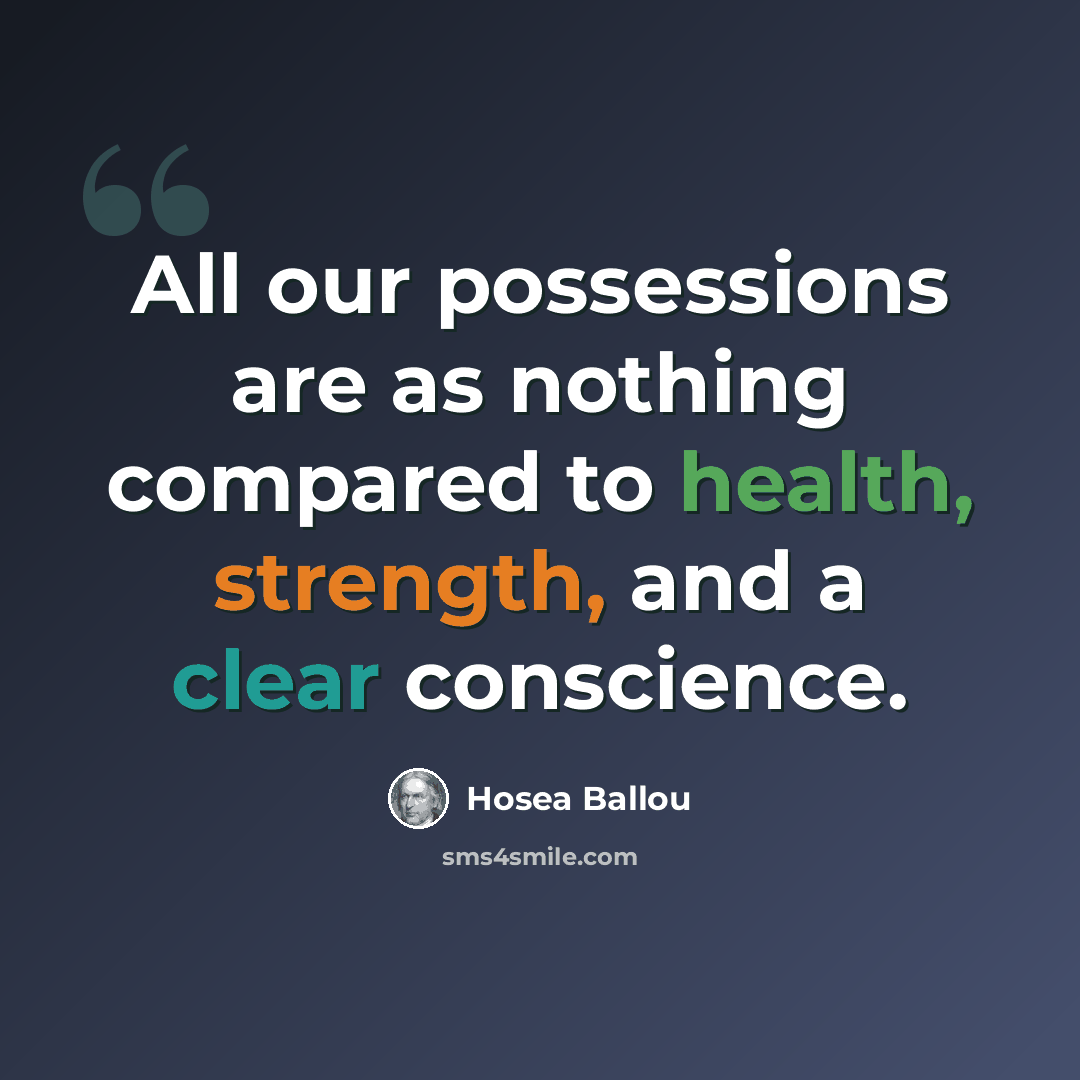“All our possessions are as nothing compared to health, strength, and a clear conscience.” quote by Hosea Ballou