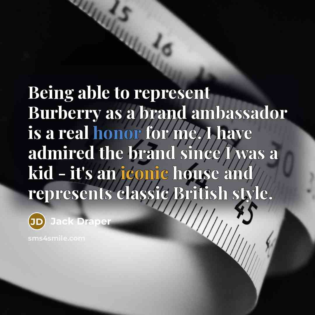 “Being able to represent Burberry as a brand ambassador is a real honor for me. I have admired the brand since I was a kid - it's an iconic house and represents classic British style.” quote by Jack Draper
