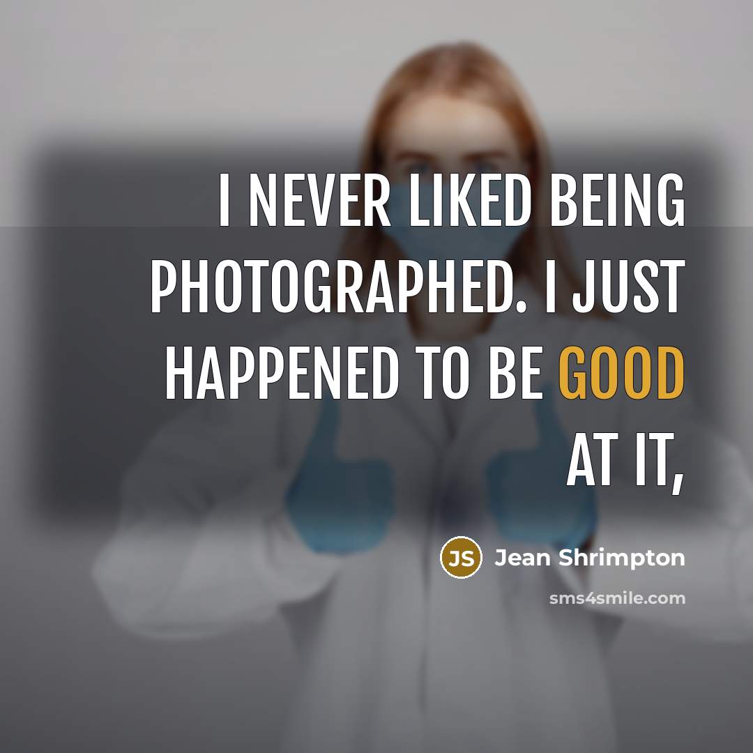 “I never liked being photographed. I just happened to be good at it,” quote by Jean Shrimpton