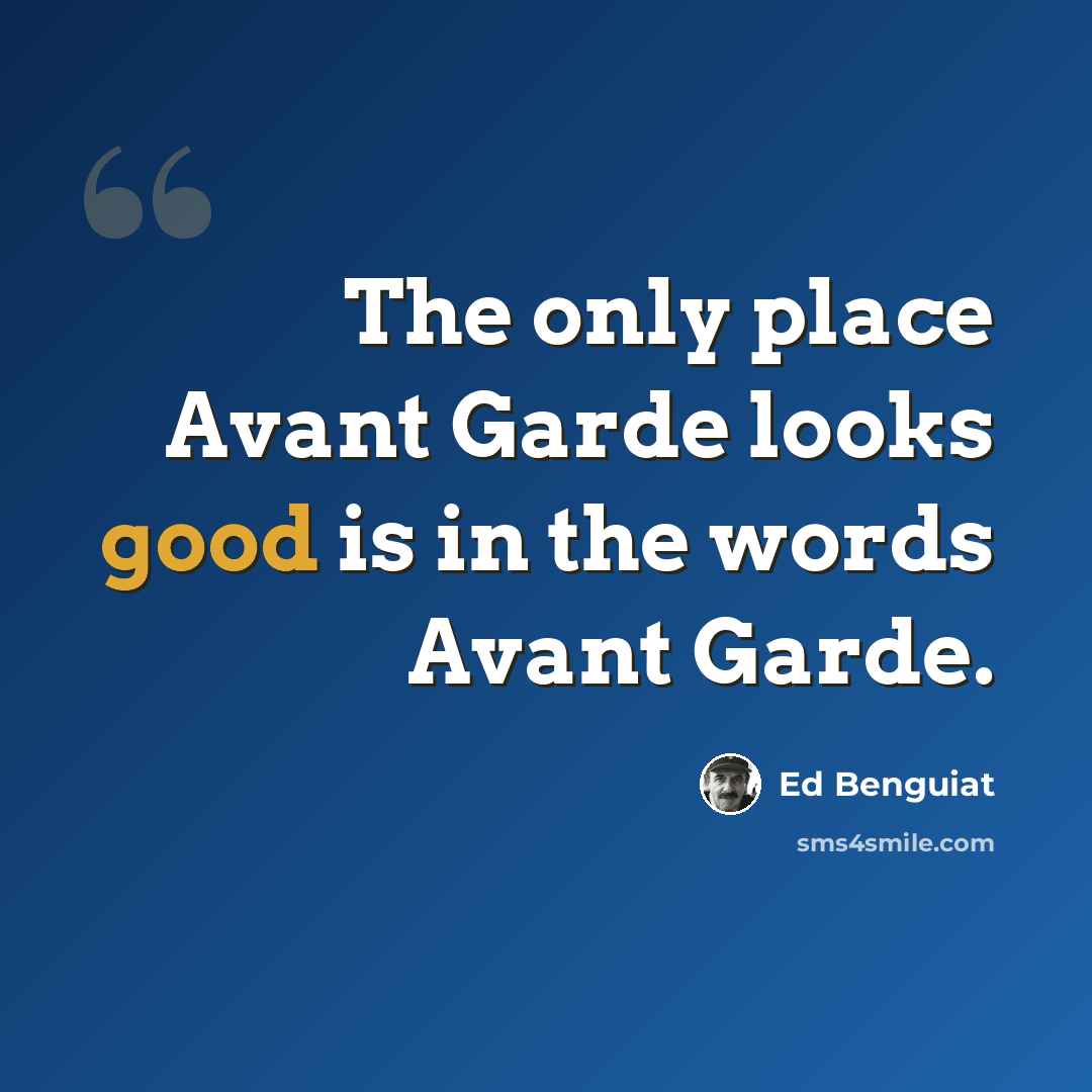 “The only place Avant Garde looks good is in the words Avant Garde.” quote by Ed Benguiat