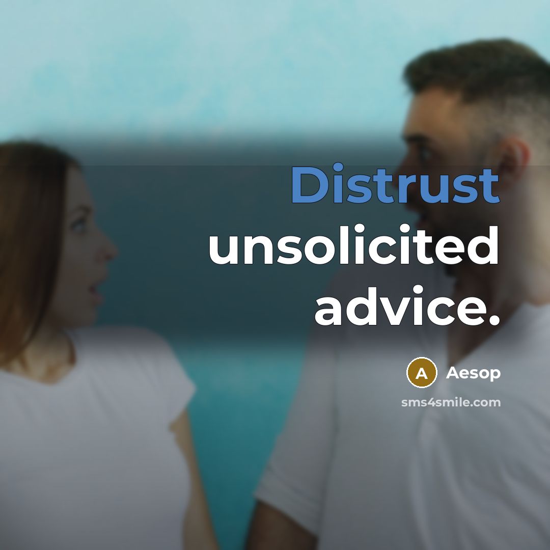 “Distrust unsolicited advice.” quote by Aesop