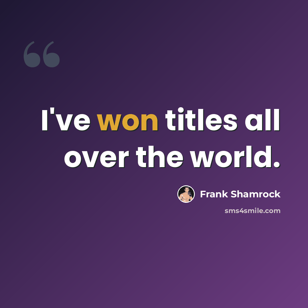 “I've won titles all over the world.” quote by Frank Shamrock