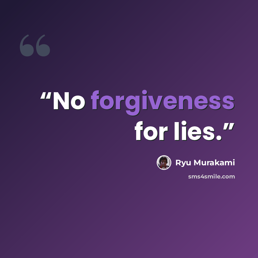 “No forgiveness for lies.” quote by Ryū Murakami