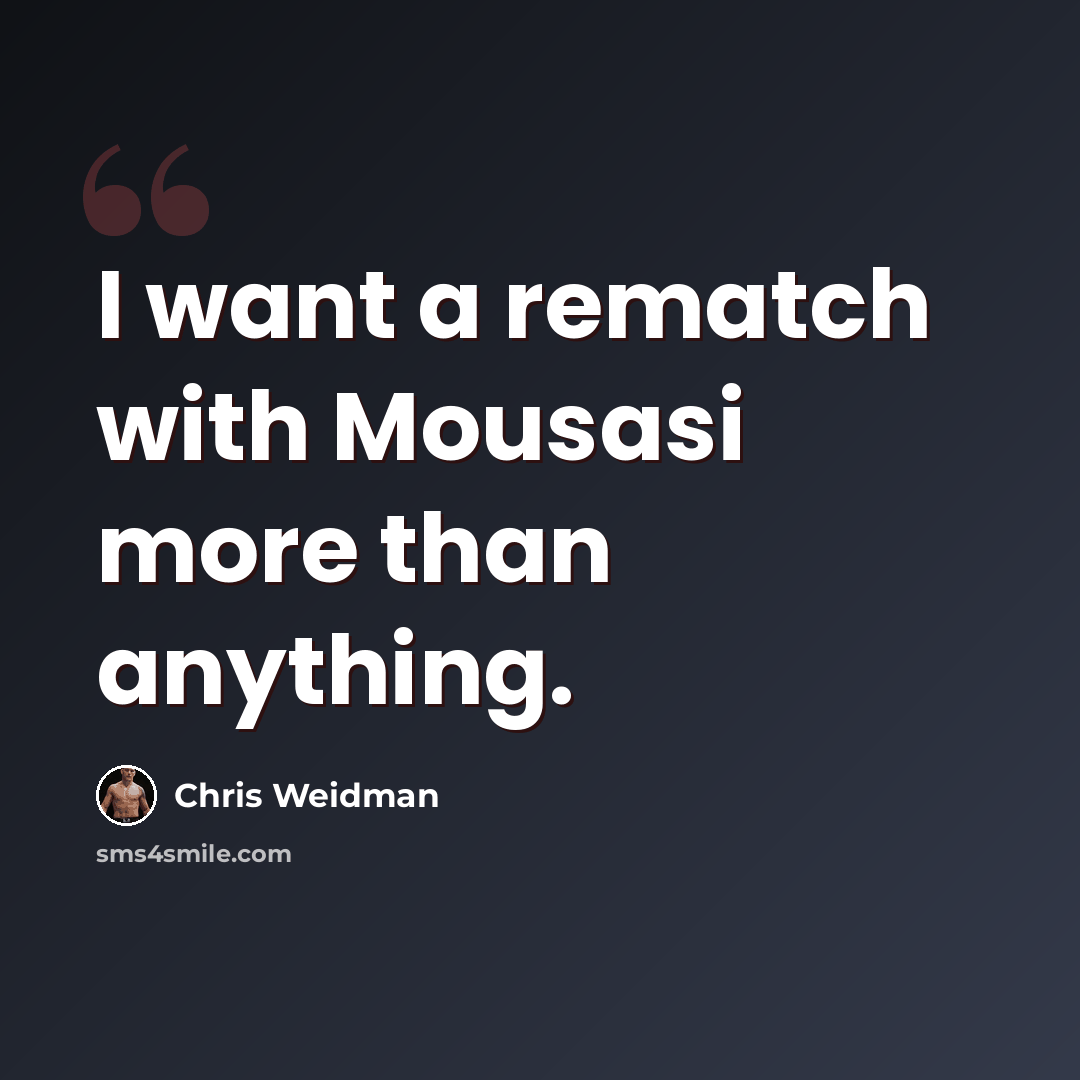 “I want a rematch with Mousasi more than anything.” quote by Chris Weidman