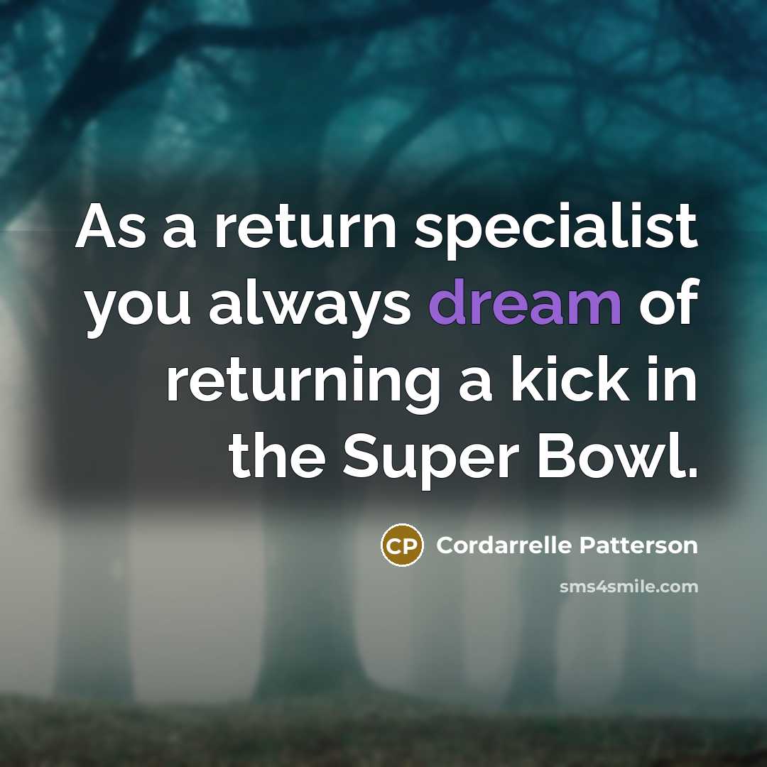 “As a return specialist you always dream of returning a kick in the Super Bowl.” quote by Cordarrelle Patterson