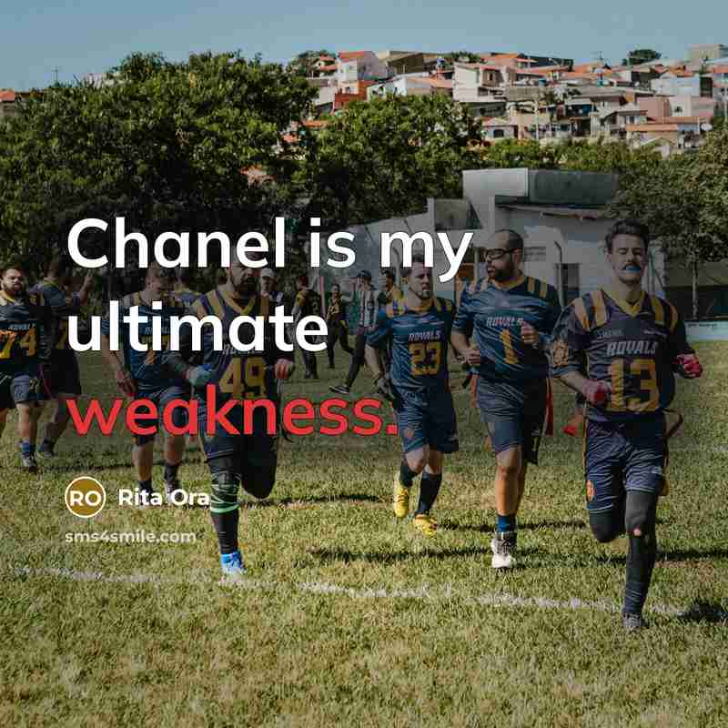 “Chanel is my ultimate weakness.” quote by Rita Ora