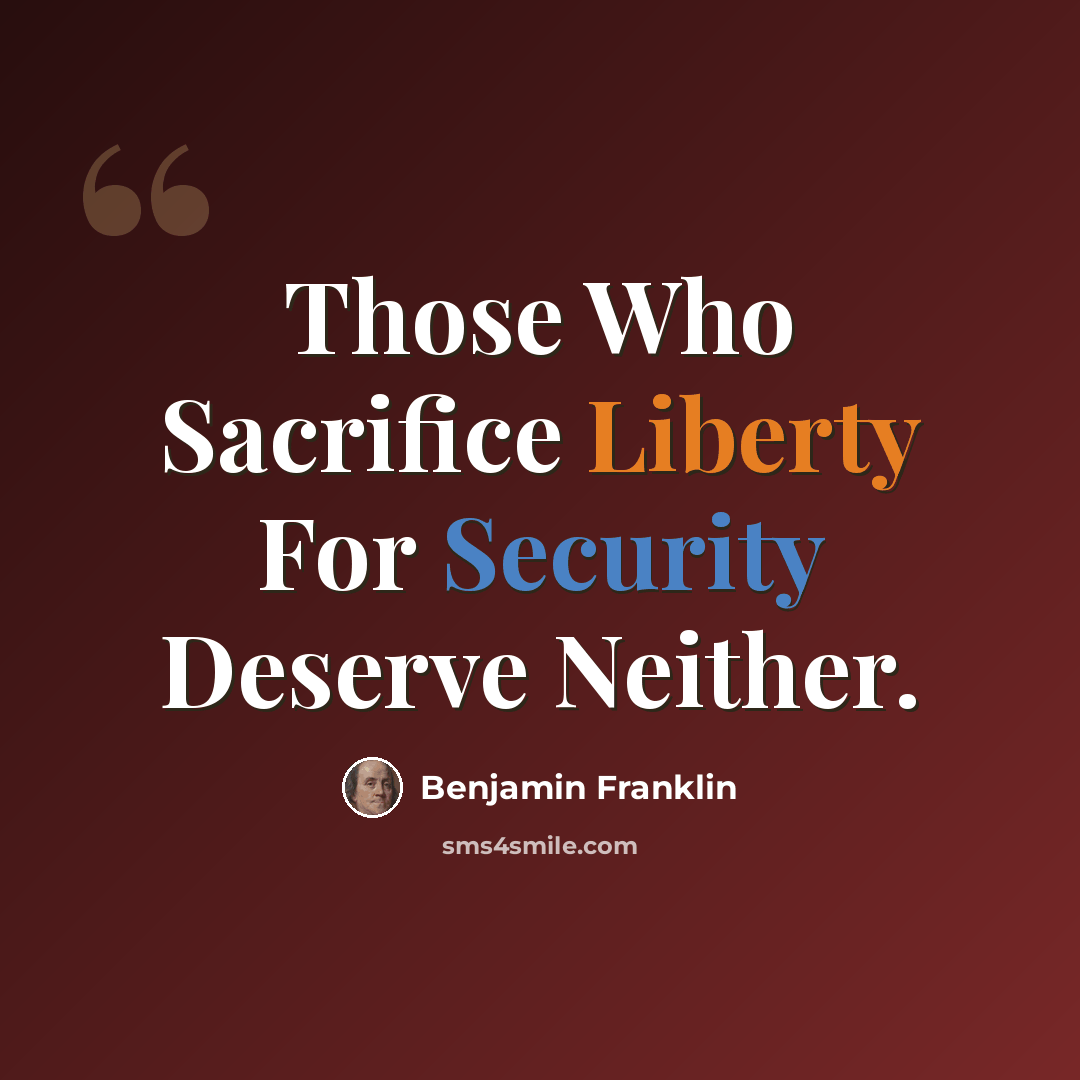“Those Who Sacrifice Liberty For Security Deserve Neither.” quote by Benjamin Franklin
