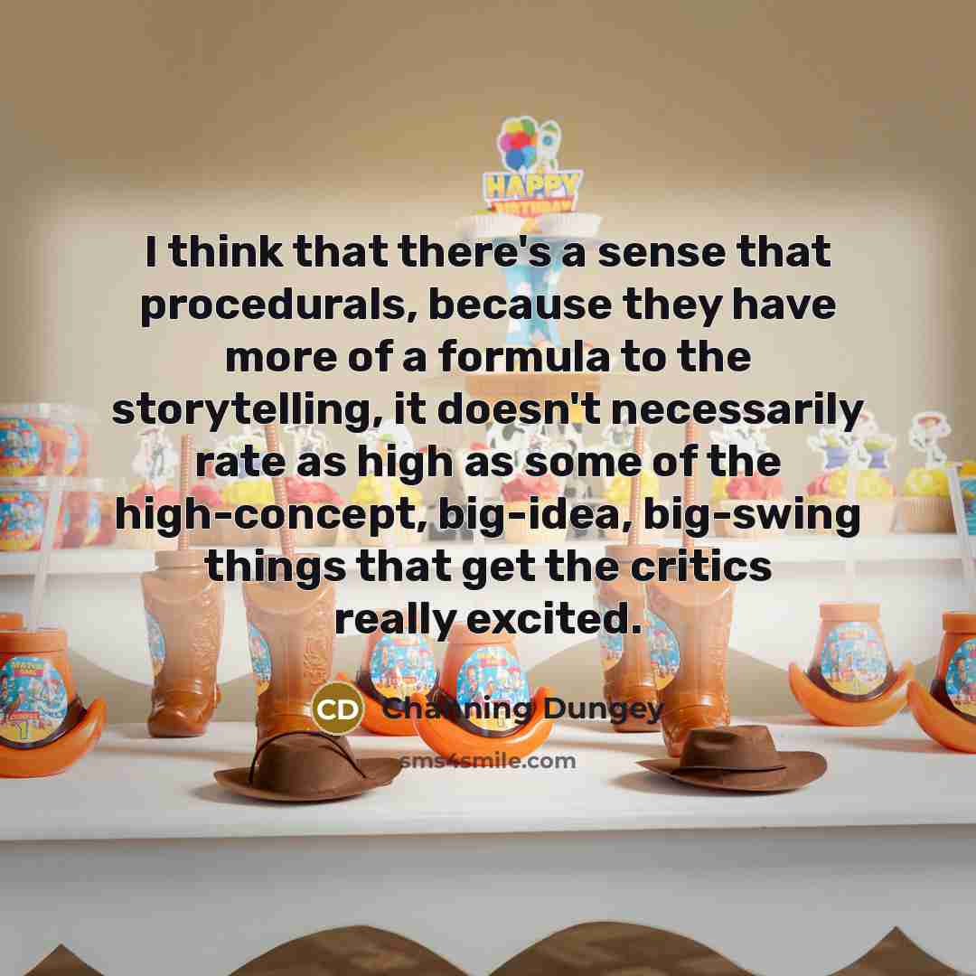 “I think that there's a sense that procedurals, because they have more of a formula to the storytelling, it doesn't necessarily rate as high as some of the high-concept, big-idea, big-swing things that get the critics really excited.” quote by Channing Dungey