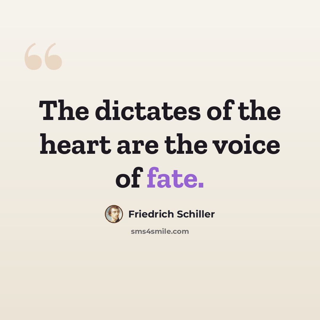 “The dictates of the heart are the voice of fate.” quote by Friedrich Schiller