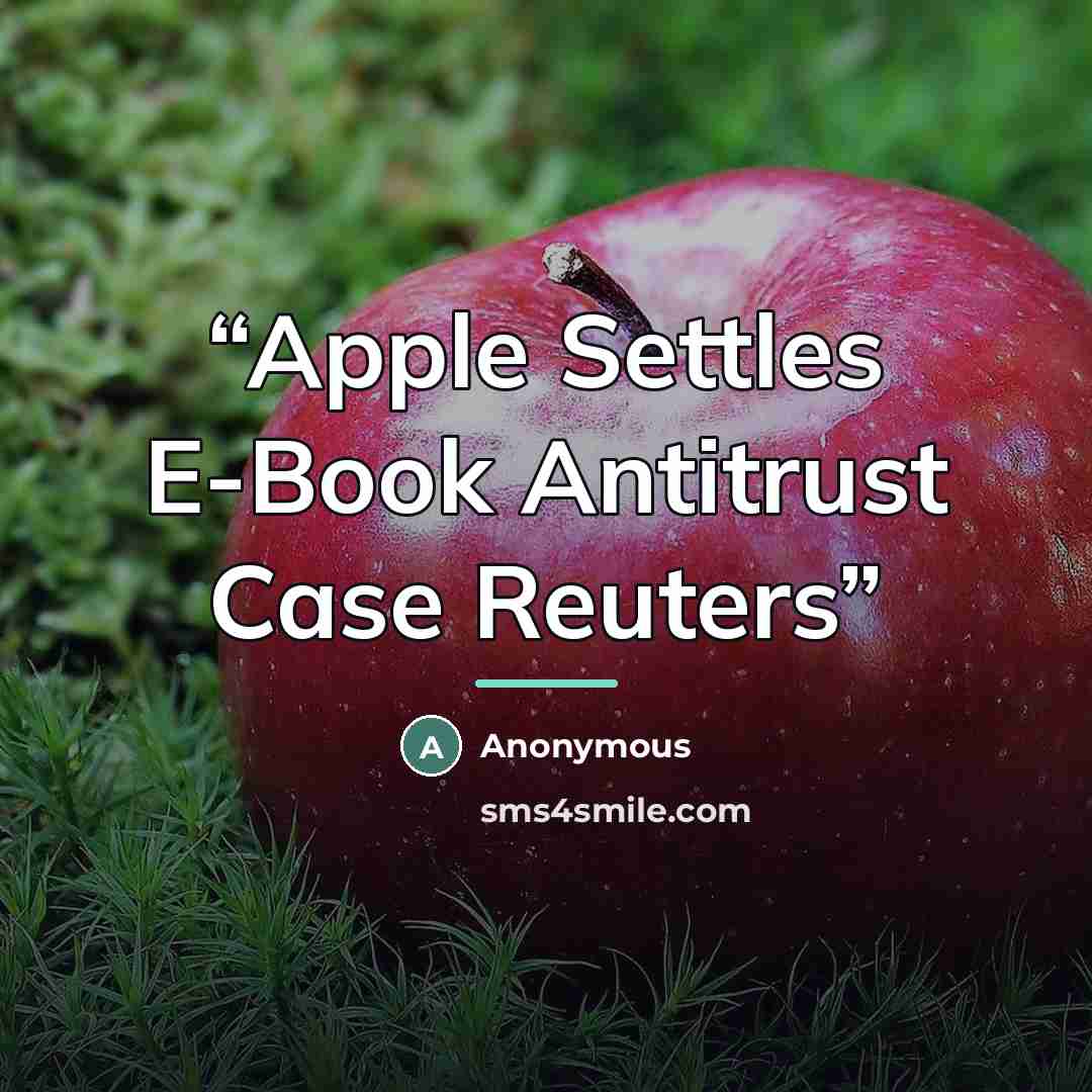 “Apple Settles E-Book Antitrust Case Reuters” quote by Anonymous