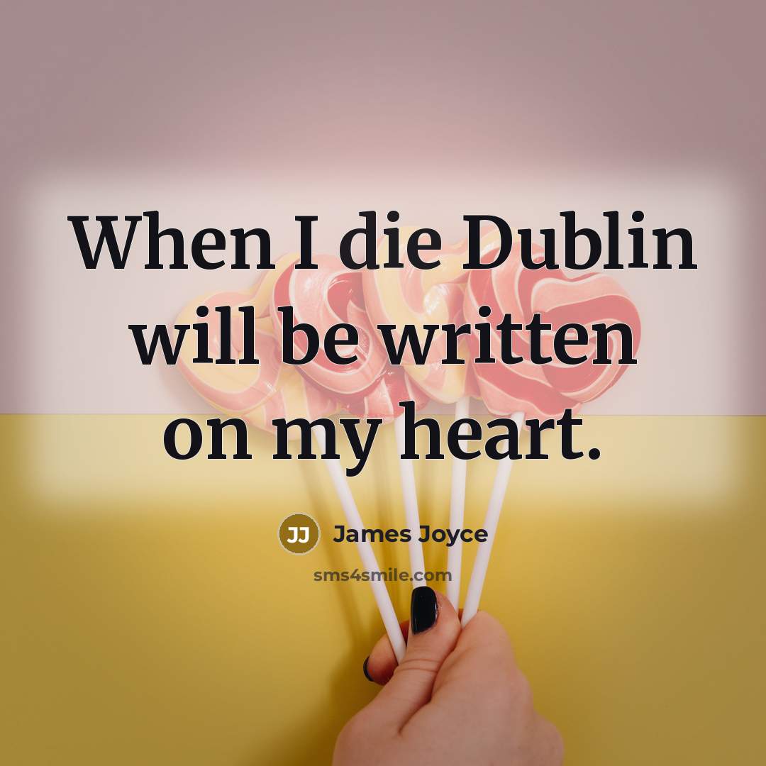 “When I die Dublin will be written on my heart.” quote by James Joyce