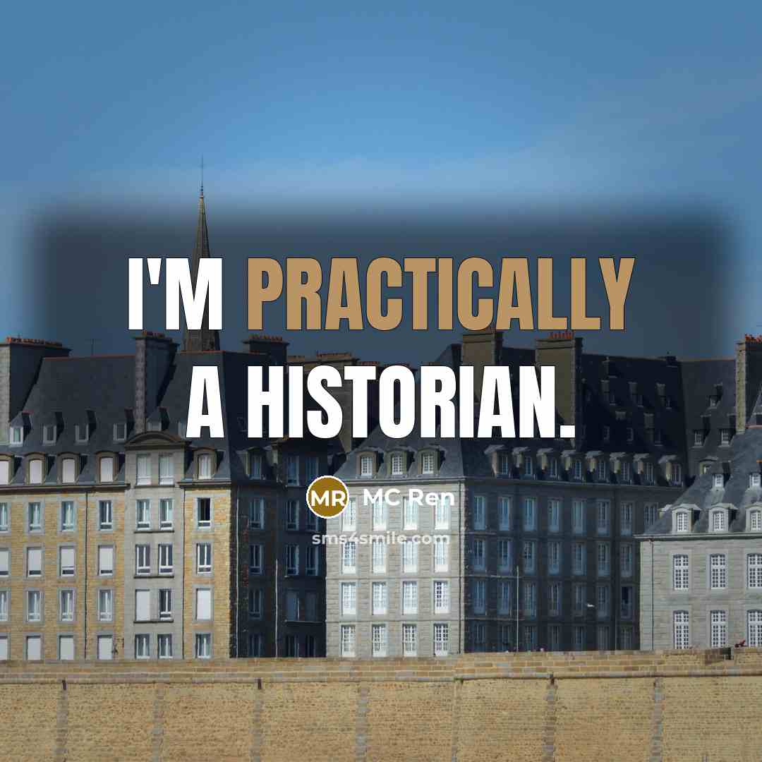“I'm practically a historian.” quote by MC Ren