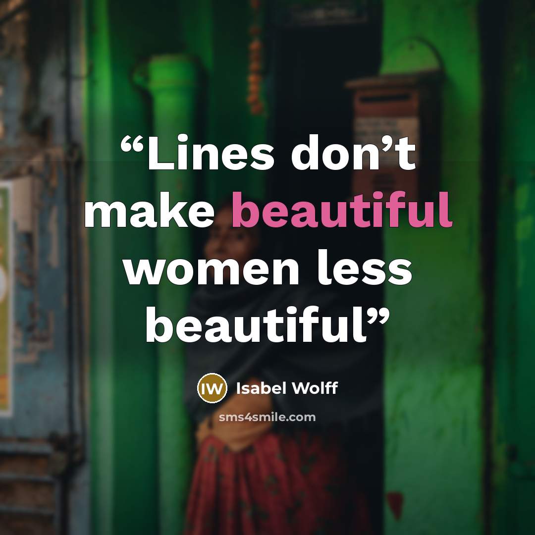 “Lines don’t make beautiful women less beautiful” quote by Isabel Wolff