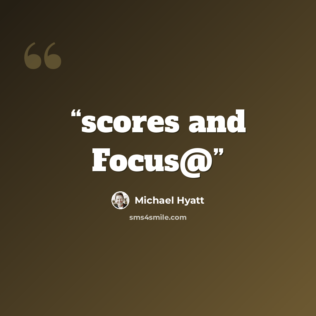 “scores and Focus@” quote by Michael Hyatt