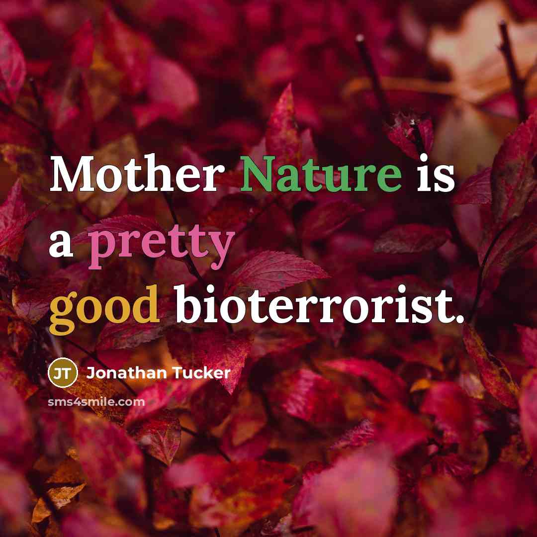 “Mother Nature is a pretty good bioterrorist.” quote by Jonathan Tucker