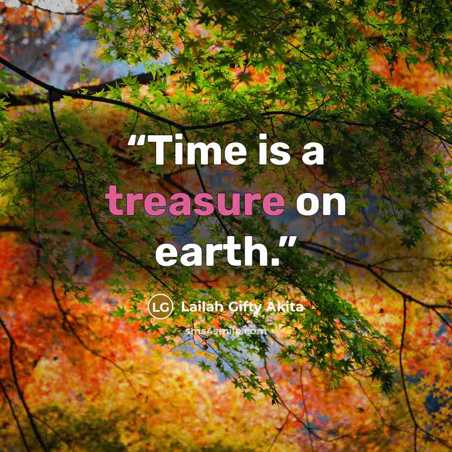 “Time is a treasure on earth.” quote by Lailah Gifty Akita