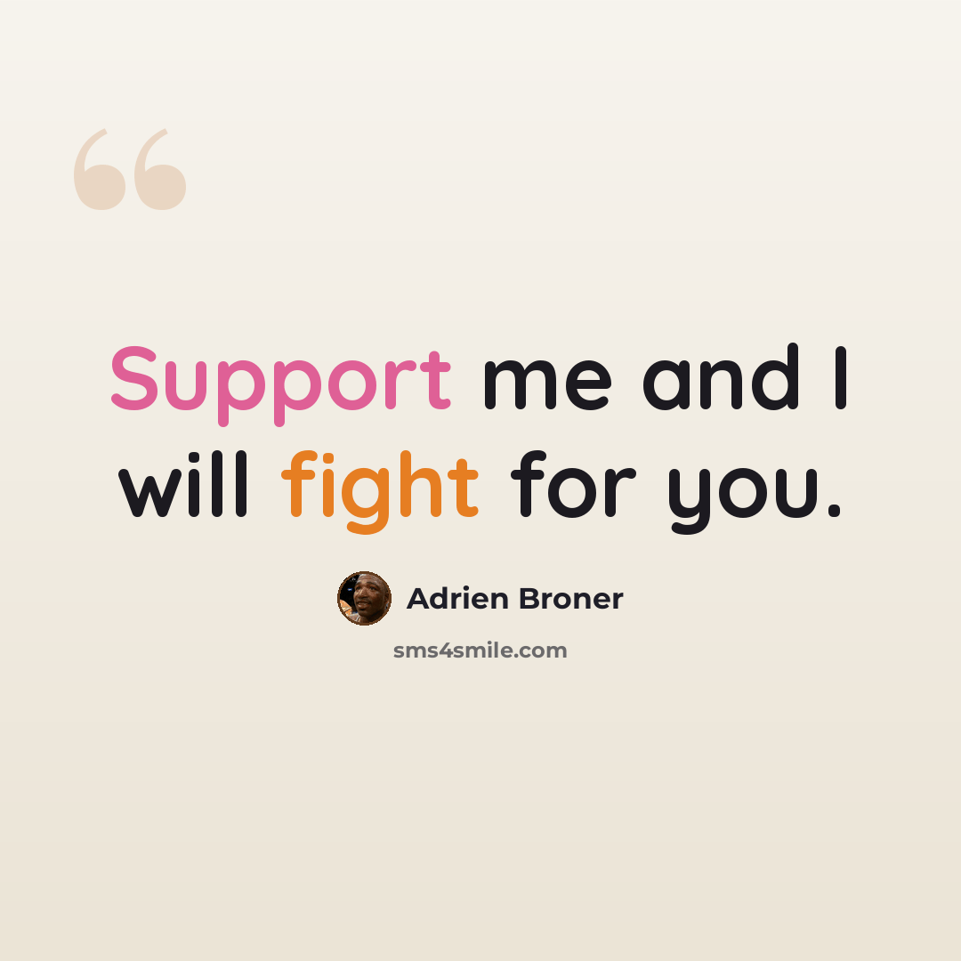 “Support me and I will fight for you.” quote by Adrien Broner