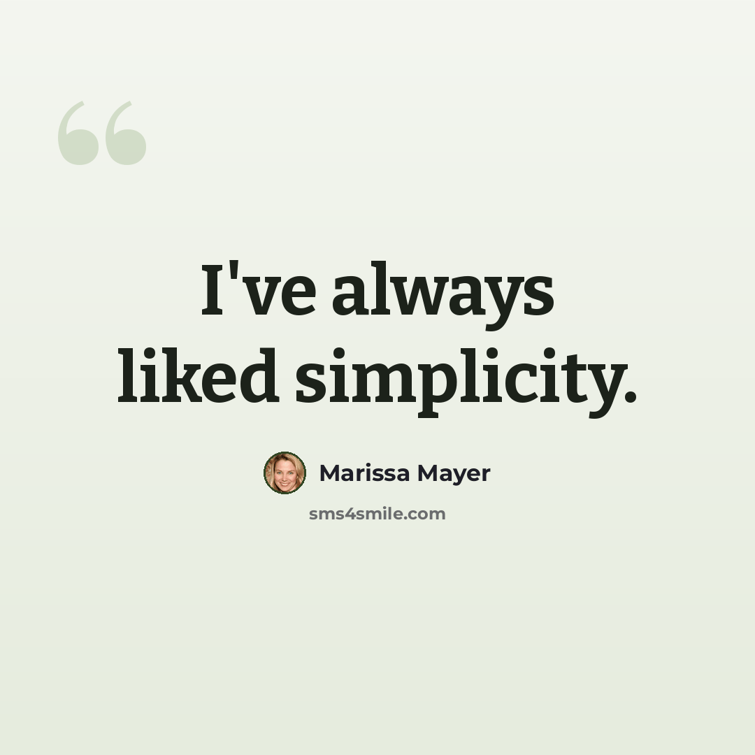 “I've always liked simplicity.” quote by Marissa Mayer
