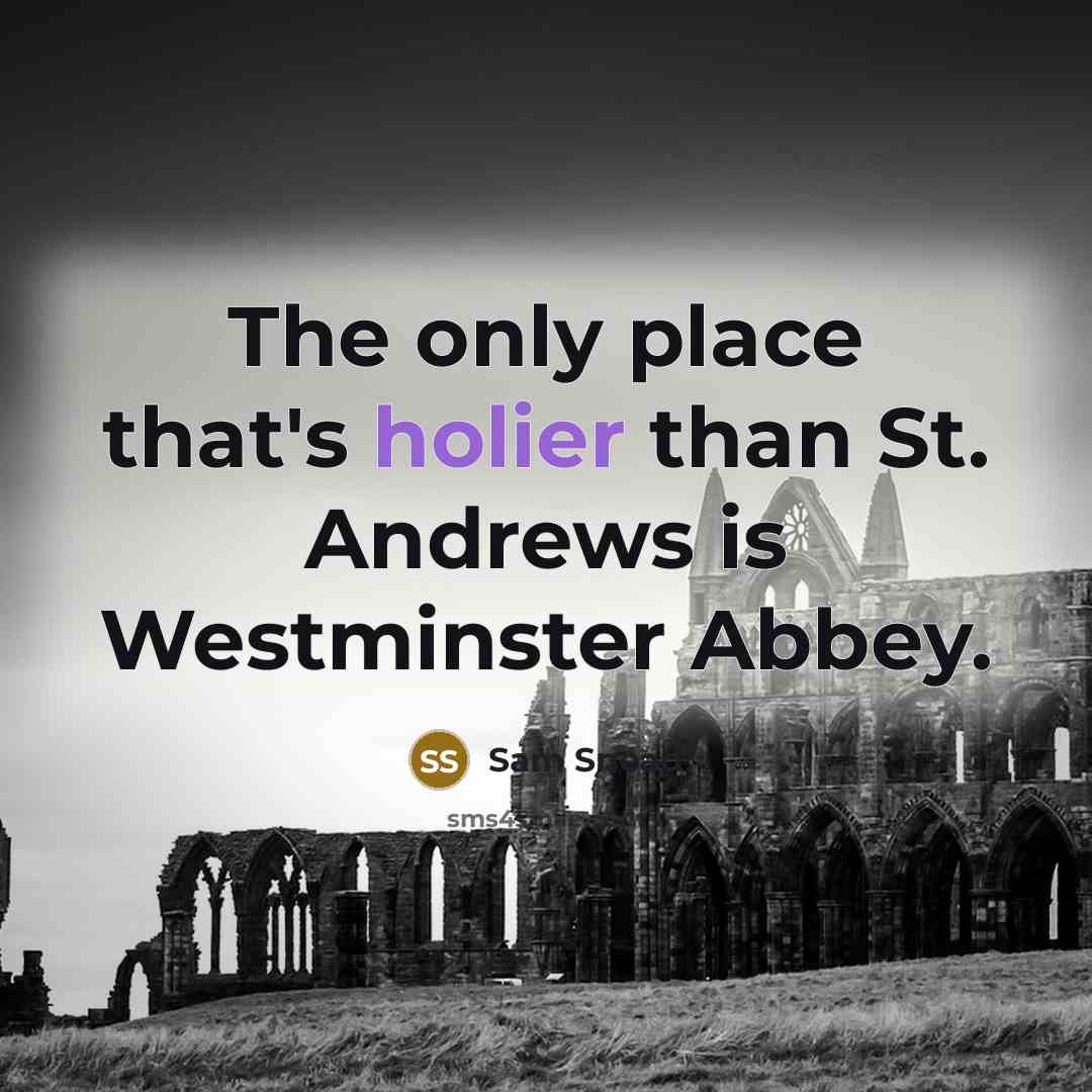 “The only place that's holier than St. Andrews is Westminster Abbey.” quote by Sam Snead