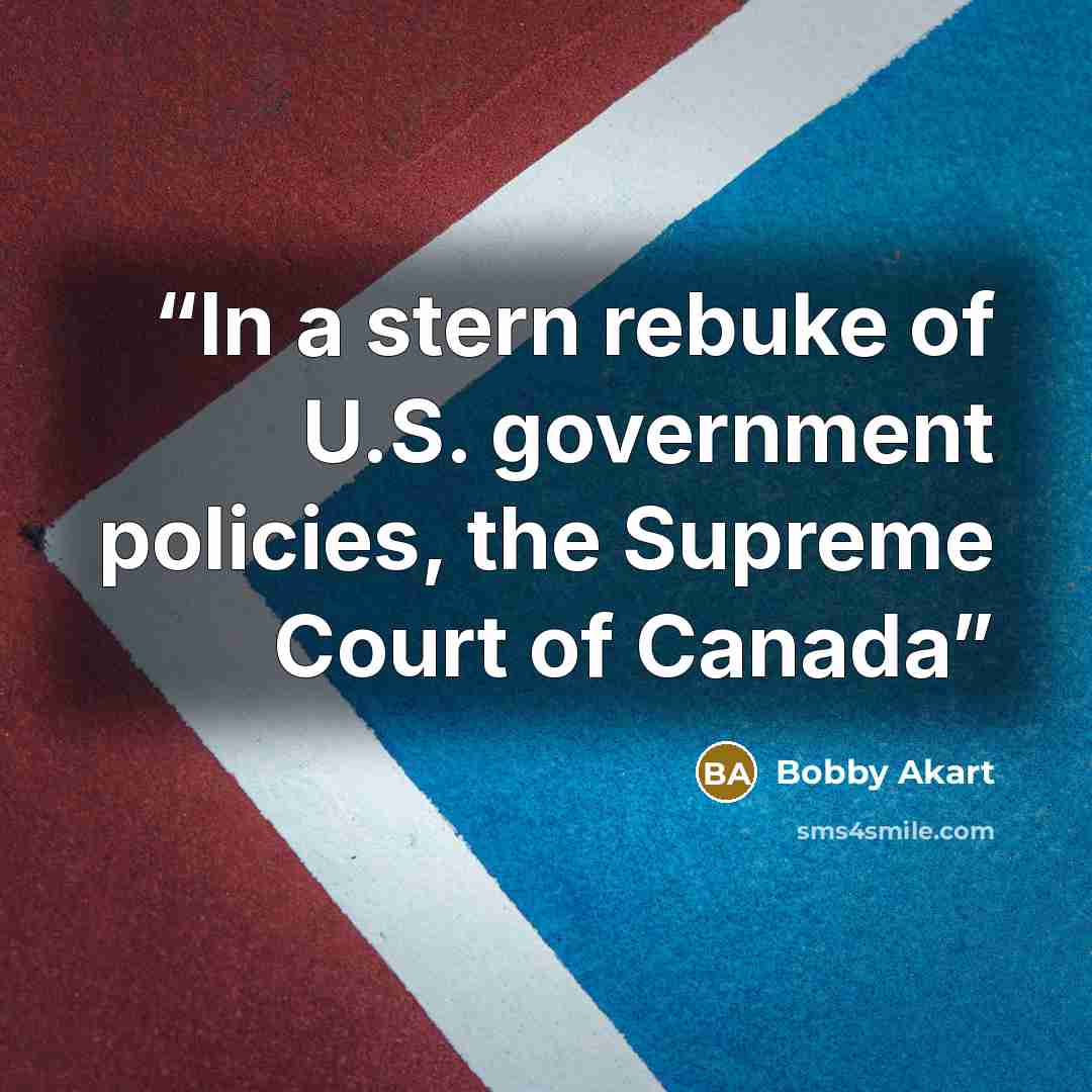 “In a stern rebuke of U.S. government policies, the Supreme Court of Canada” quote by Bobby Akart