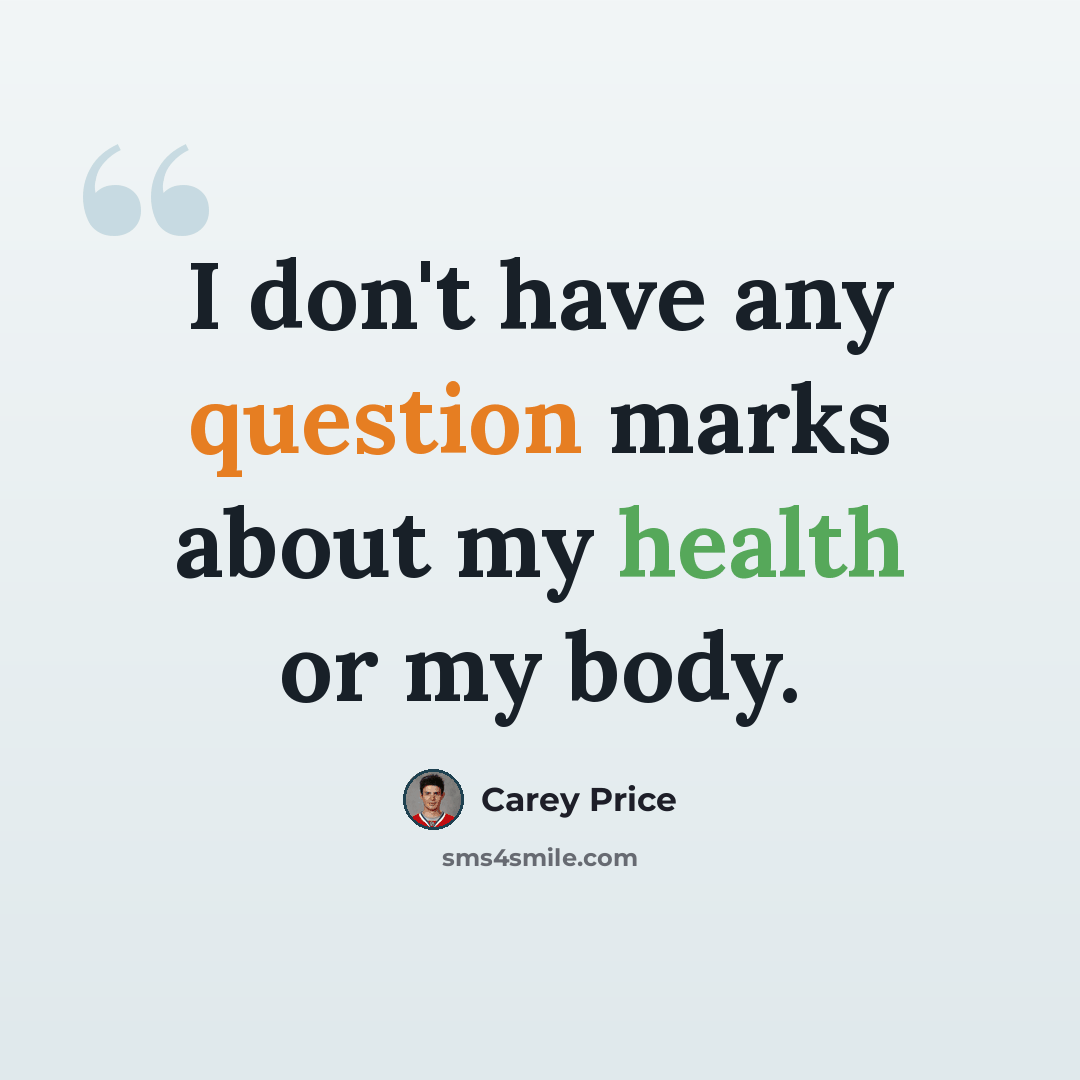 “I don't have any question marks about my health or my body.” quote by Carey Price