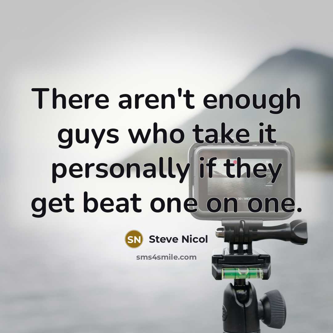 “There aren't enough guys who take it personally if they get beat one on one.” quote by Steve Nicol