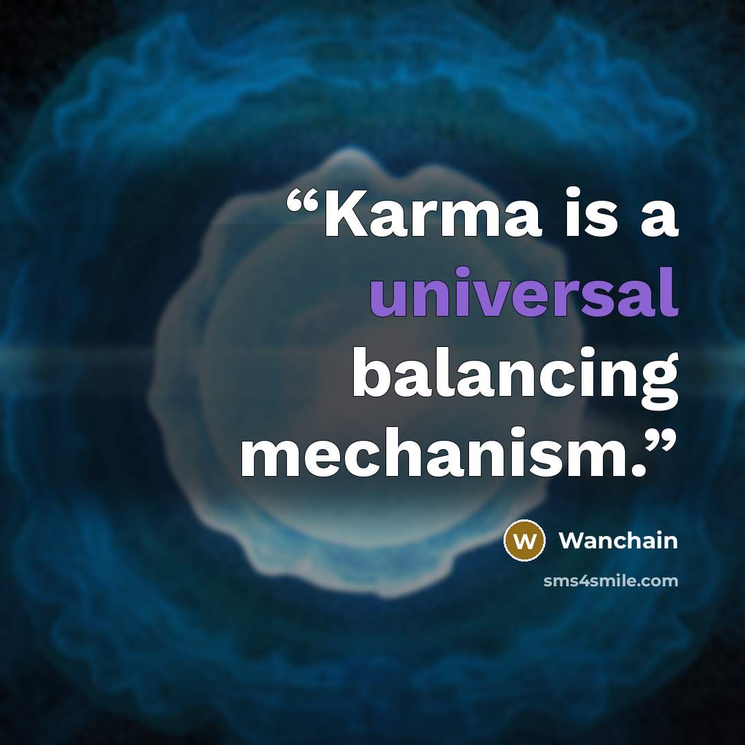 “Karma is a universal balancing mechanism.” quote by Wanchain