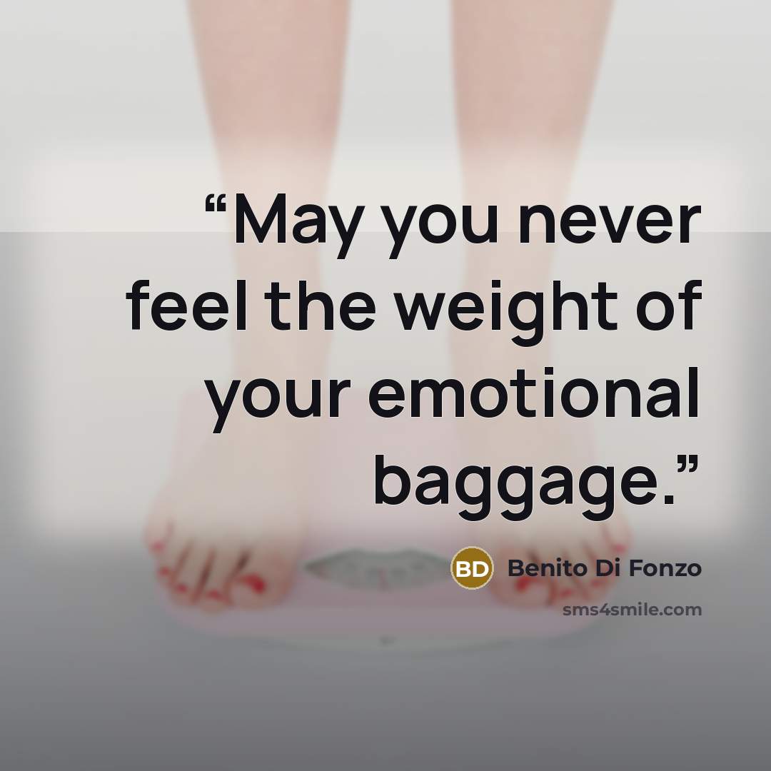 “May you never feel the weight of your emotional baggage.” quote by Benito Di Fonzo