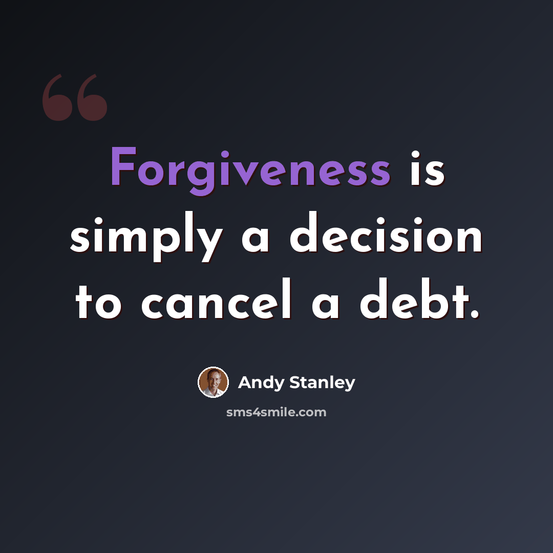 “Forgiveness is simply a decision to cancel a debt.” quote by Andy Stanley
