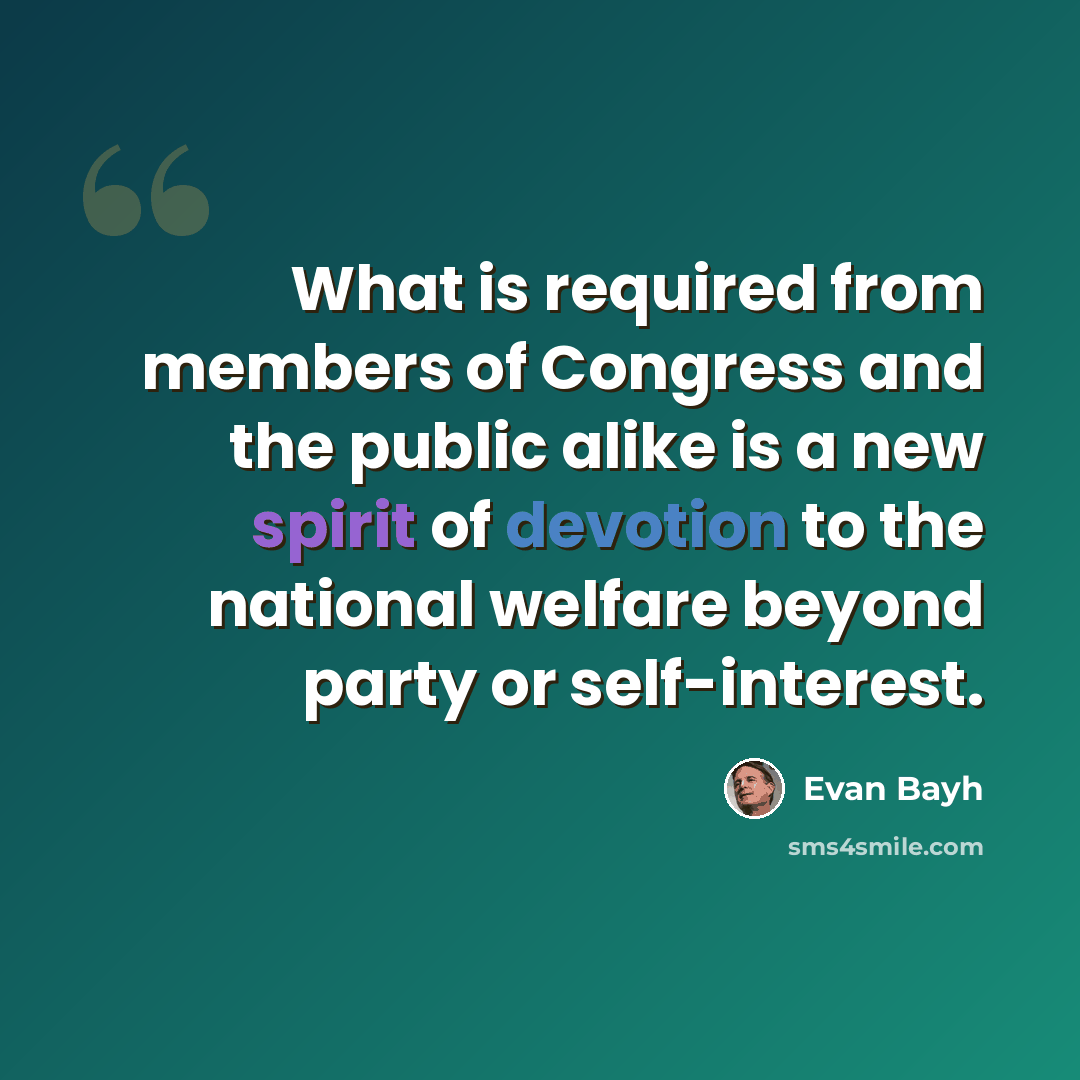 “What is required from members of Congress and the public alike is a new spirit of devotion to the national welfare beyond party or self-interest.” quote by Evan Bayh