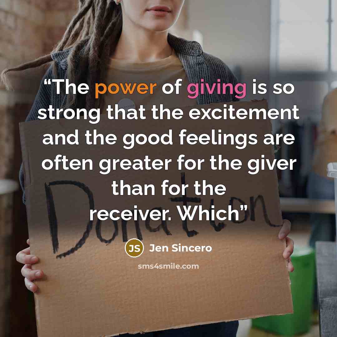 “The power of giving is so strong that the excitement and the good feelings are often greater for the giver than for the receiver. Which” quote by Jen Sincero