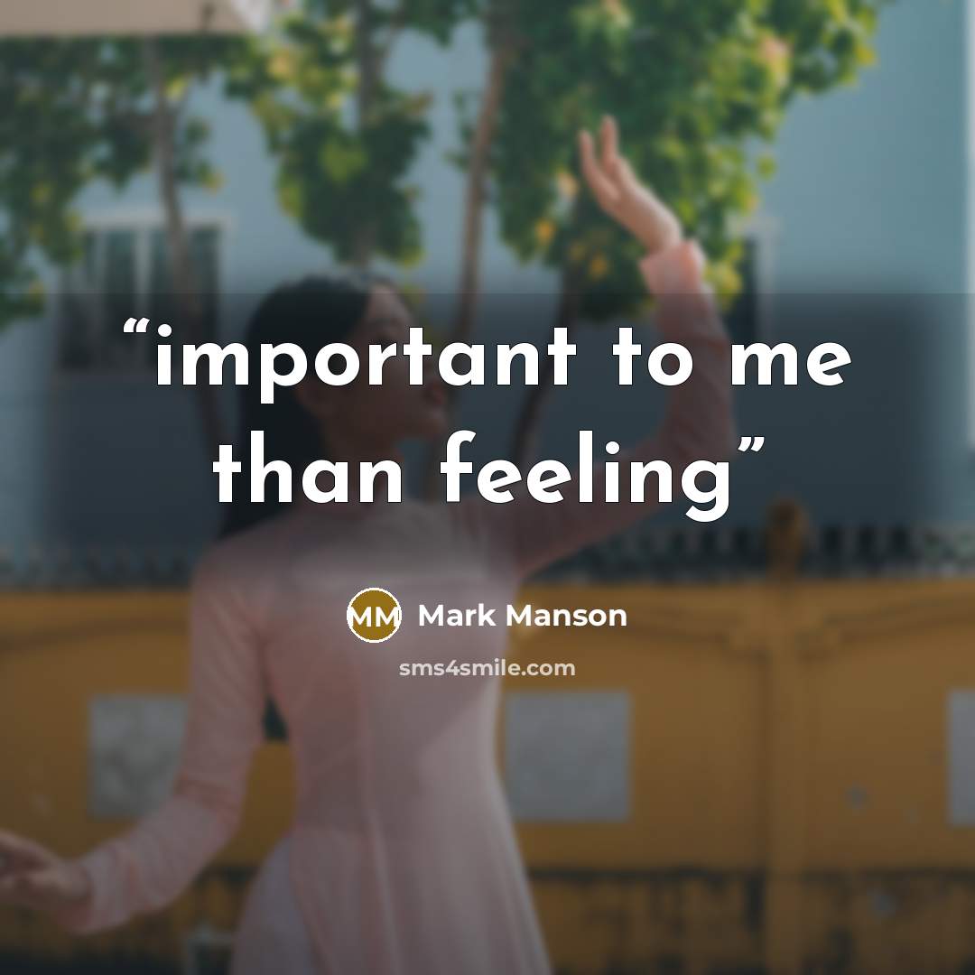“important to me than feeling” quote by Mark Manson