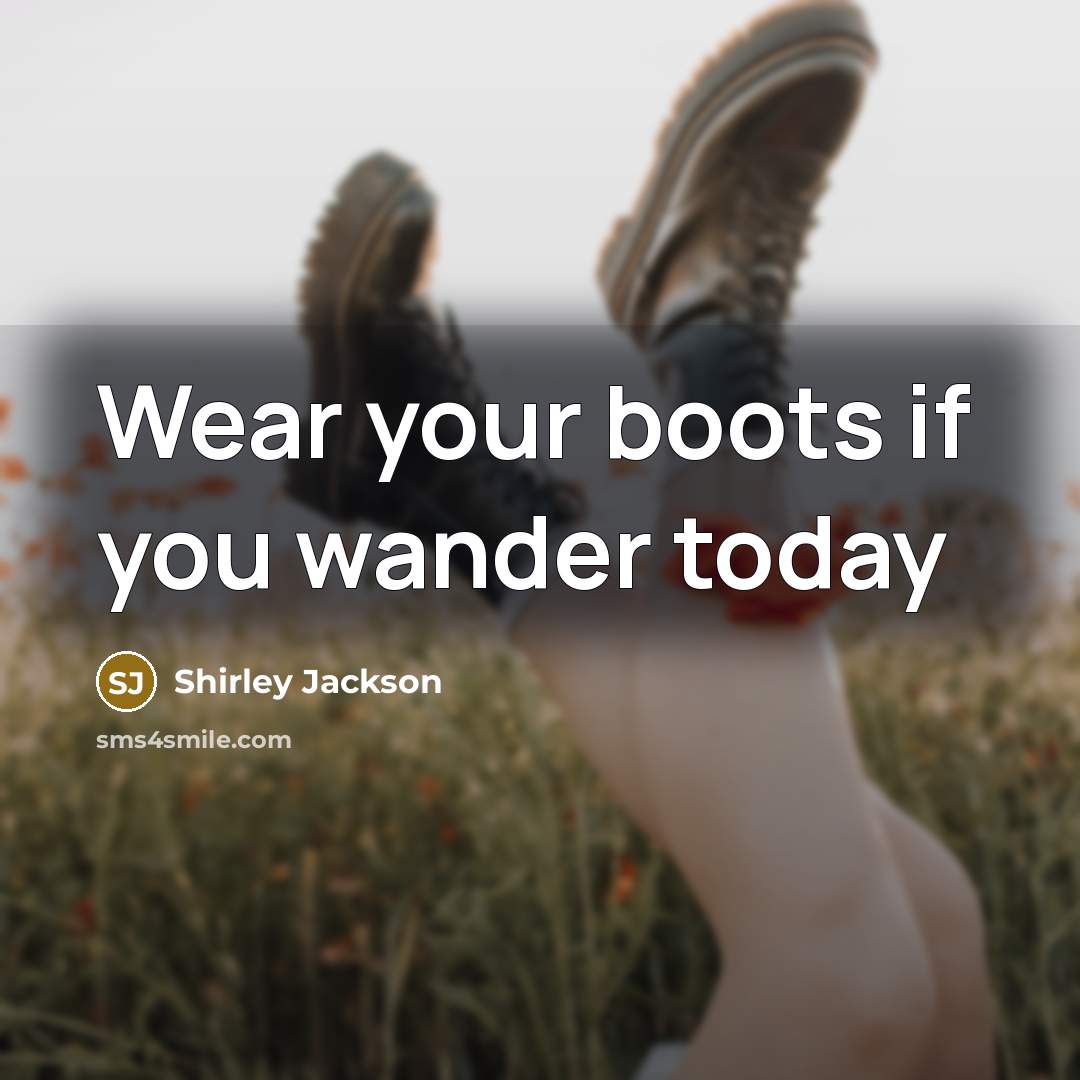 “Wear your boots if you wander today” quote by Shirley Jackson
