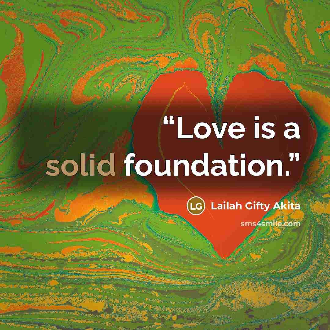 “Love is a solid foundation.” quote by Lailah Gifty Akita