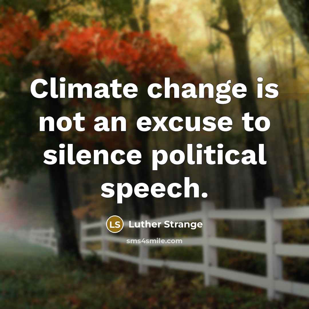 “Climate change is not an excuse to silence political speech.” quote by Luther Strange