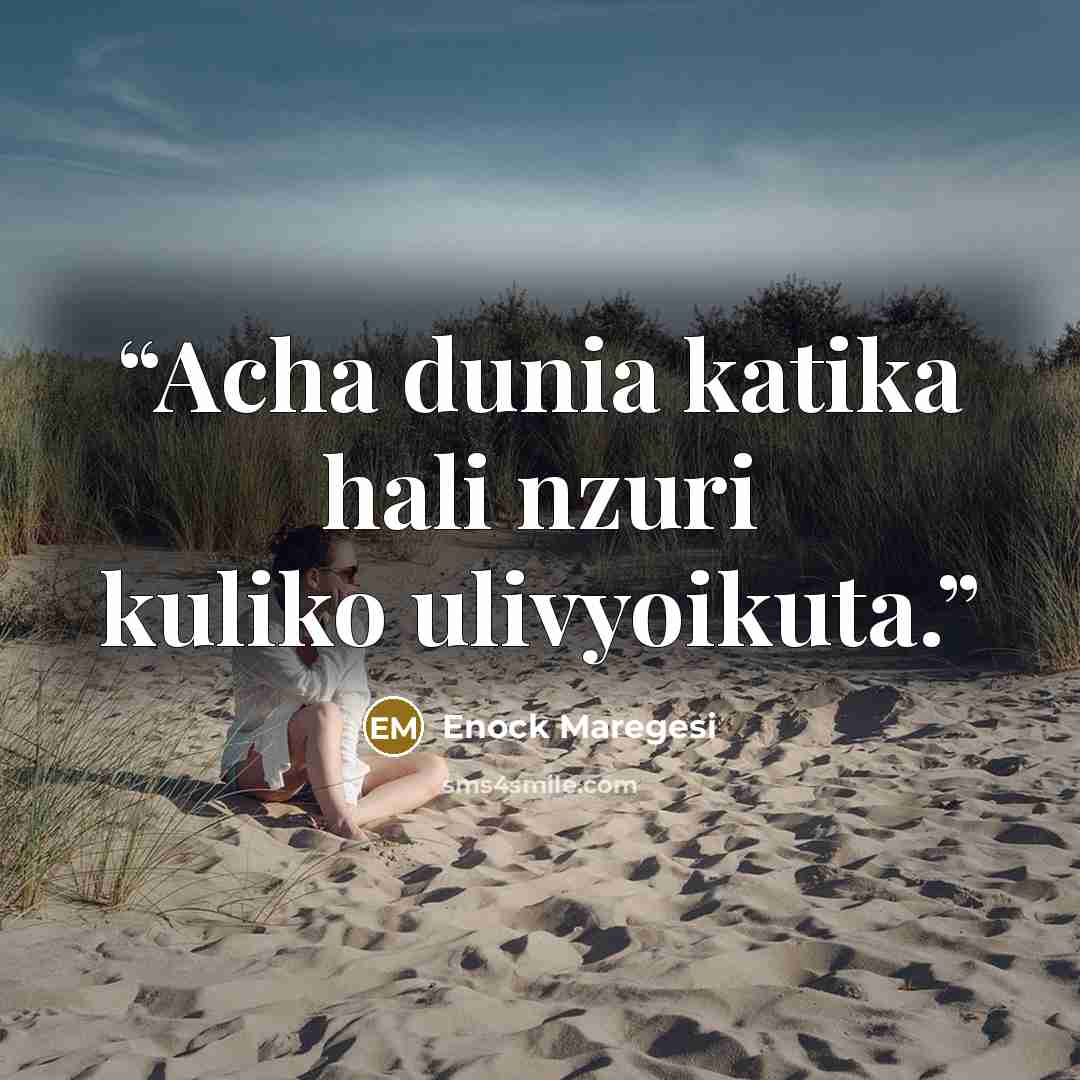 “Acha dunia katika hali nzuri kuliko ulivyoikuta.” quote by Enock Maregesi