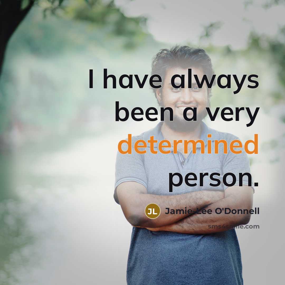 “I have always been a very determined person.” quote by Jamie-Lee O'Donnell