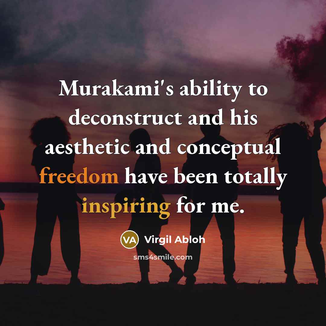 “Murakami's ability to deconstruct and his aesthetic and conceptual freedom have been totally inspiring for me.” quote by Virgil Abloh