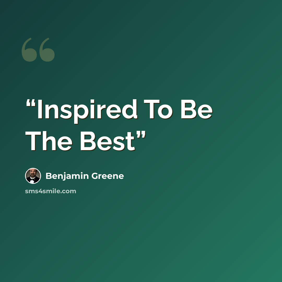 “Inspired To Be The Best” quote by Benjamin Greene